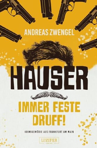 HAUSER - IMMER FESTE DRUFF!: Krimikomödie aus Frankfurt am Main