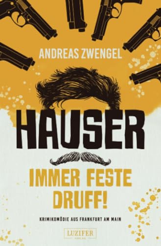 HAUSER - IMMER FESTE DRUFF!: Krimikomödie aus Frankfurt am Main