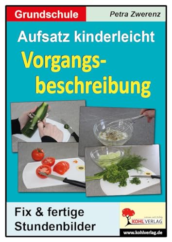 Aufsatz kinderleicht - Vorgangsbeschreibung: Stundenbilder für die Grundschule von Kohl Verlag