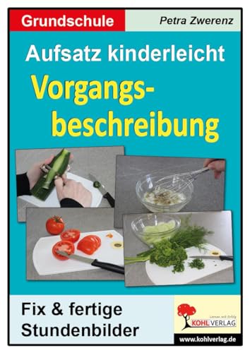 Aufsatz kinderleicht - Vorgangsbeschreibung: Stundenbilder für die Grundschule Aufsatz kinderleicht - Vorgangsbeschreibung: Stundenbilder für die Grundschule