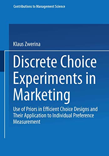 Discrete Choice Experiments in Marketing: Use of Priors in Efficient Choice Designs and Their Application to Individual Preference Measurement (Contributions to Management Science)