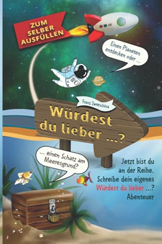 Was würdest du lieber ...?: Das Ausfüllbuch zum selbst gestalten (Würdest du lieber Bücher)