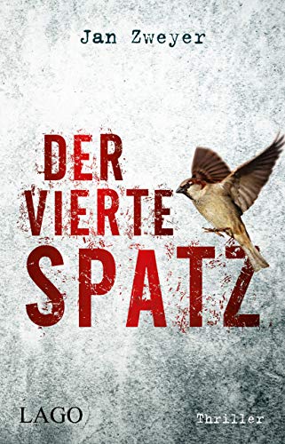 Der vierte Spatz: Top-aktueller Thriller über die tödliche Ausbreitung eines Virus