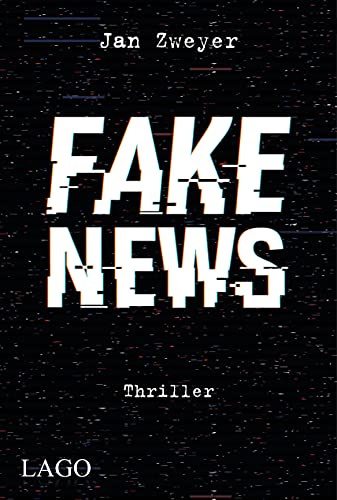 Fake News: Spannender Thriller über die Macht von Fake News von LAGO