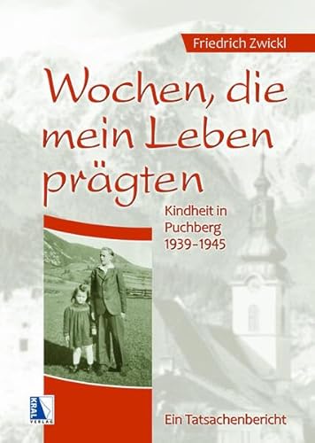 Wochen, die mein Leben prägten: Kindheit in Puchberg 19391945. Ein Tatsachenbericht von KRAL