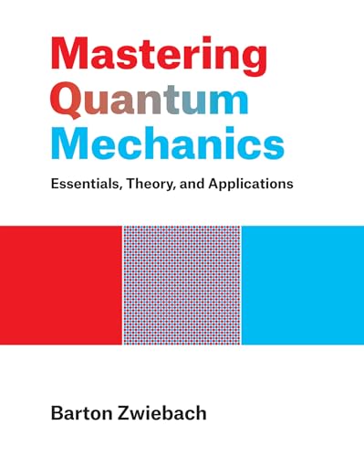 Mastering Quantum Mechanics: Essentials, Theory, and Applications von The MIT Press
