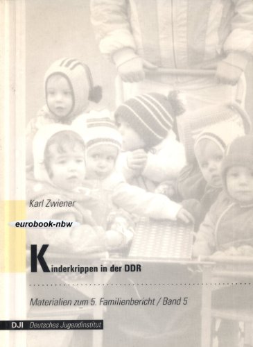 Materialien zum 5. Familienbericht / Band 5: Kinderkrippen in der DDR