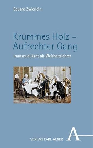 Krummes Holz – Aufrechter Gang: Immanuel Kant als Weisheitslehrer von Nomos