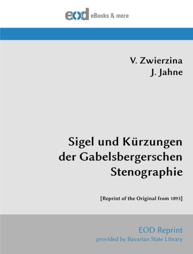 Sigel und Kürzungen der Gabelsbergerschen Stenographie: [Reprint of the Original from 1893]