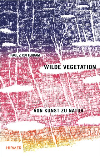 Wilde Vegetation: Von Kunst zu Natur