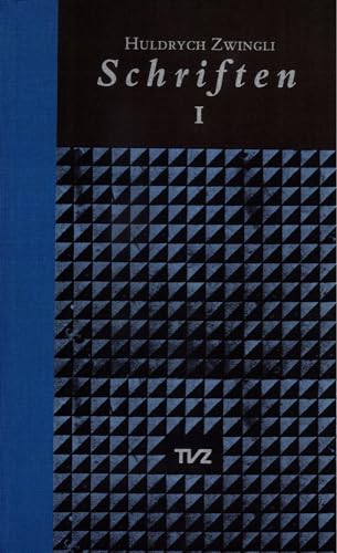 Schriften, 4 Bde., Bd.1: Band I: Pestlied/Die freie Wahl der Speisen/Eine göttliche Ermahnung der Schwyzer/Die Klarheit und Gewissheit des Wortes ... menschliche Gerechtigkeit/u. a. m./Register
