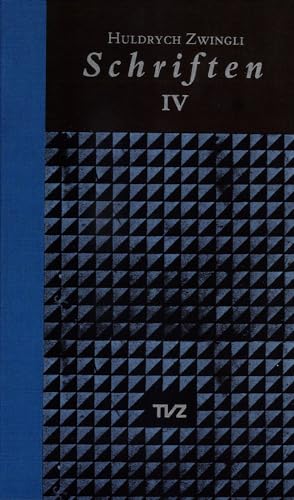 Schriften, 4 Bde., Bd.4: Band IV: Antwort auf die Predigt Luthers gegen die Schwärmer/Die beiden Berner Predigten/Rechenschaft über den Glauben/Die ... christlichen Glaubens/Gesamtregister Bd. 1–4