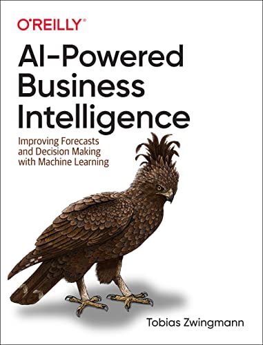AI-Powered Business Intelligence: Improving Forecasts and Decision Making with Machine Learning AI-Powered Business Intelligence: Improving Forecasts and Decision Making with Machine Learning
