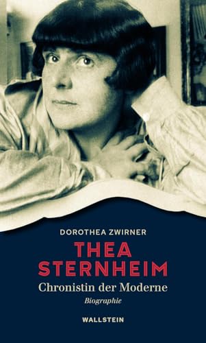 Thea Sternheim - Chronistin der Moderne: Biographie von Wallstein Verlag GmbH