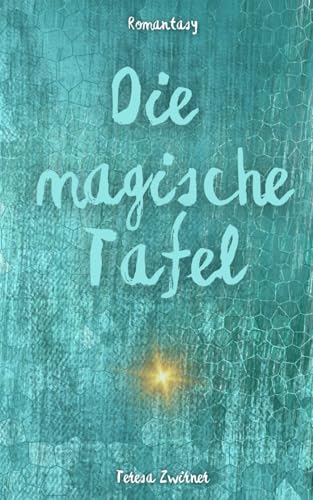 Die magische Tafel: (Fantasy-Jugendbuch für Mädchen ab 12 Jahren) von Independently published