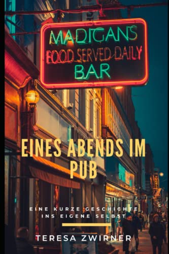 Eines Abends im Pub: Eine kurze Geschichte ins eigene Selbst von Independently published