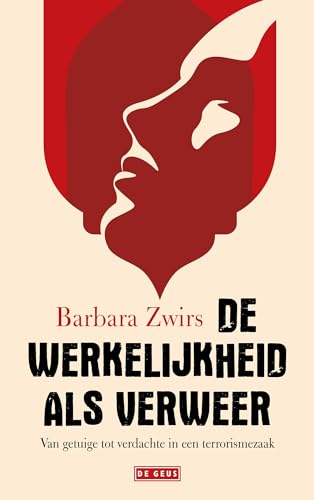 De werkelijkheid als verweer: van getuige tot verdachte in een terrorismezaak De werkelijkheid als verweer: van getuige tot verdachte in een terrorismezaak von De Geus