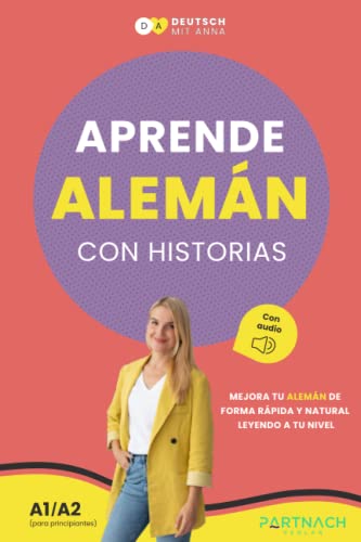 Aprende alemán con historias para principiantes (A1/A2): mejora tu alemán rápidamente leyendo textos de tu nivel (con audiolibro) von Partnach Verlag