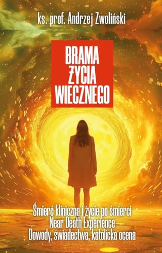 Brama życia wiecznego: Śmierć kliniczna i życie po śmierci, Near Death Experience. Dowody, świadectwa, katolicka ocena von Fronda