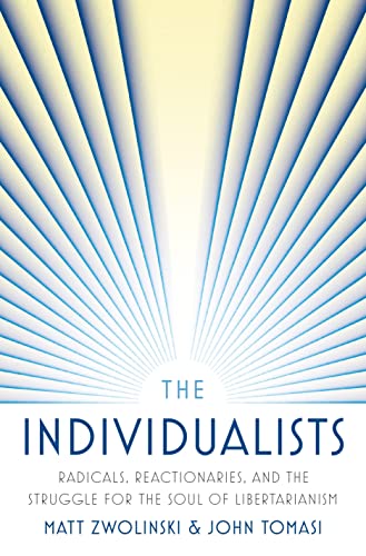 The Individualists: Radicals, Reactionaries, and the Struggle for the Soul of Libertarianism von Princeton Univers. Press