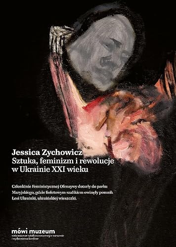 Sztuka, feminizm i rewolucje w Ukrainie XXI wieku von Karakter