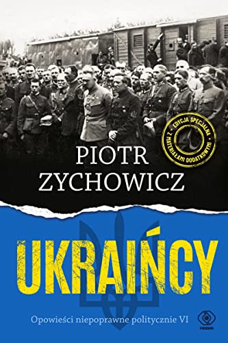 Ukraińcy: Opowieści niepoprawne politycznie VI