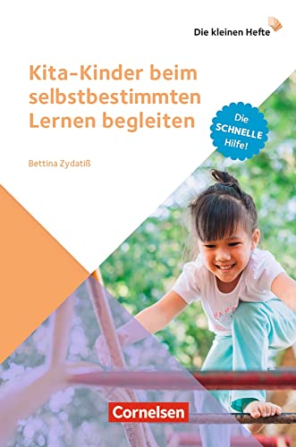 Kita-Kinder beim selbstbestimmten Lernen begleiten: Die schnelle Hilfe! (Die kleinen Hefte) von Cornelsen bei Verlag an der Ruhr