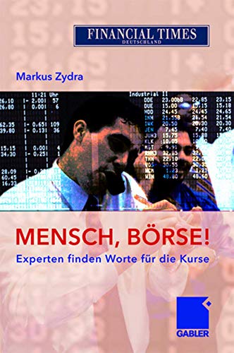 Mensch, Börse!: Experten finden Worte für die Kurse von Gabler Verlag