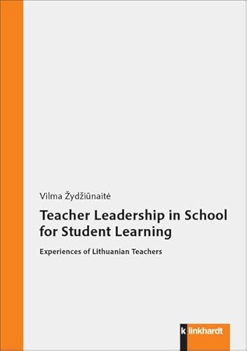 Teacher Leadership in School for Student Learning: Experiences of Lithuanian Teachers von Verlag Julius Klinkhardt GmbH & Co. KG