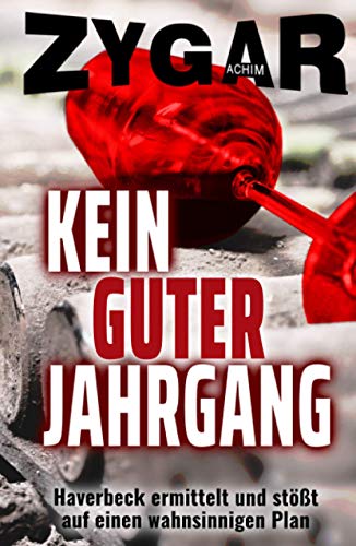 Haverbeck ermittelt und stößt auf einen wahnsinnigen Plan: Kein guter Jahrgang: Sein 18. Fall