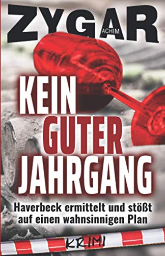 Haverbeck ermittelt und stößt auf einen wahnsinnigen Plan: Kein guter Jahrgang: Sein 18. Fall