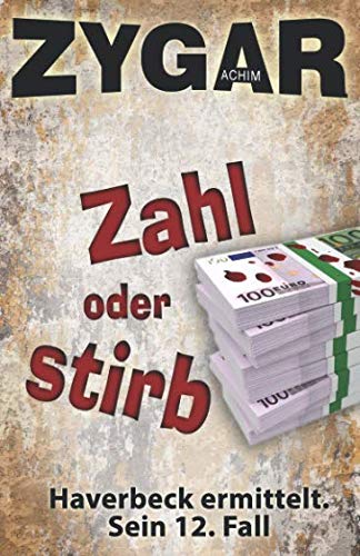 Zahl oder stirb: Haverbeck ermittelt. Sein 12. Fall von Independently published