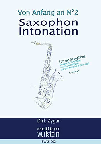 Saxophon Intonation: Für alle Saxophone: Übungen für Tonbildung, Ansatz, Gehörbildung und gute Intonation in allen Lagen (Von Anfang an) von Books on Demand GmbH