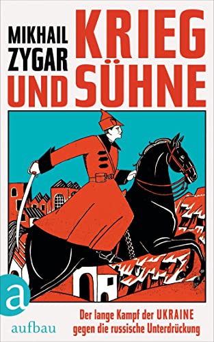 Krieg und Sühne: Der lange Kampf der Ukraine gegen die russische Unterdrückung von Aufbau