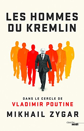 Les Hommes du Kremlin - Dans le cercle de Vladimir Poutine