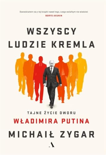 Wszyscy ludzie Kremla: Tajne życie dworu Władimira Putina