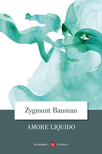 Amore liquido. Sulla fragilità dei legami affettivi (Economica Laterza)