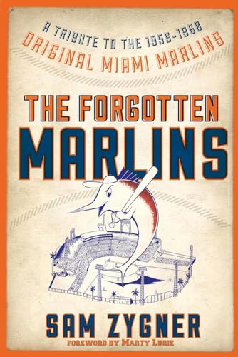 The Forgotten Marlins: A Tribute to the 1956-1960 Original Miami Marlins von Sunbury Press, Inc.