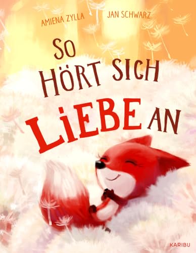 So hört sich Liebe an: Liebevolles Mitmachbuch für Kinder ab 4 Jahren zum Thema Achtsamkeit und Gefühle von KARIBU