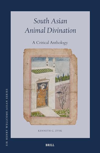 South Asian Animal Divination: A Critical Anthology (Sir Henry Wellcome Asian) von Brill