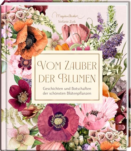 Vom Zauber der Blumen: Geschichten und Botschaften der schönsten Blütenpflanzen: Eine charmante Einführung in die Sprache der Blumen. Mit Goldfolie veredelt (Inspirationen) von Coppenrath Verlag GmbH & Co. KG