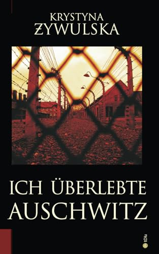 Ich überlebte Auschwitz von Independently published