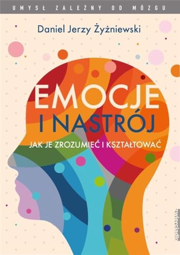 Emocje i nastrój: Jak je zrozumieć i kształtować