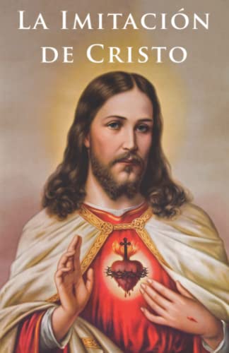 La Imitación de Cristo (Traducción): El Manual Clásico de Vida Espiritual y Amor a Jesucristo (La Editorial Divina)