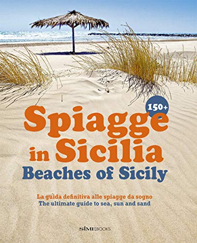 150+ Beaches in Sicilia - Spiaggie in Sicila: The ultimate guide to sea, sun and sand (Reise) von SIME BOOKS
