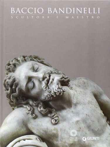 Baccio Bandinelli. Scultore e maestro (Cataloghi arte)