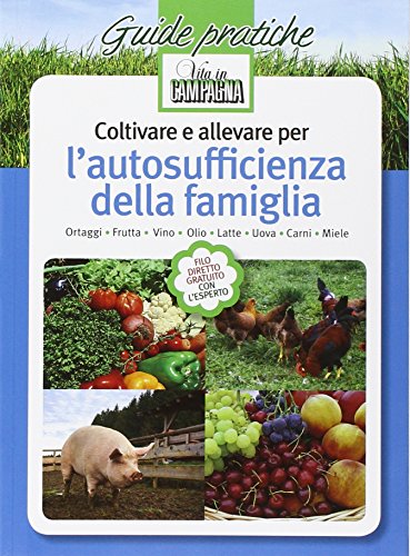Coltivare e allevare per l'autosufficienza della famiglia Coltivare e allevare per l'autosufficienza della famiglia