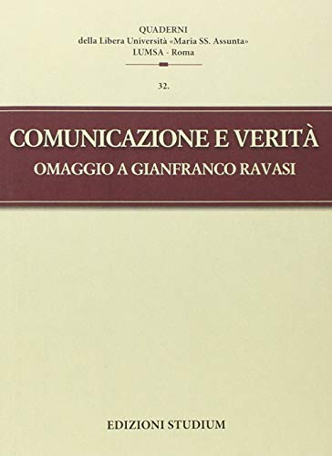 Comunicazione e verità. Omaggio a Gianfranco Ravasi (Quaderni LUMSA) Comunicazione e verità. Omaggio a Gianfranco Ravasi (Quaderni LUMSA)