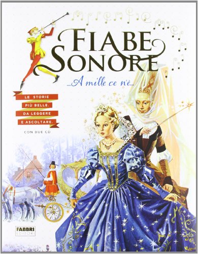 Fiabe sonore. A mille ce n'è... Le storie più belle da leggere e ascoltare. Con 2 CD Audio (Album illustrati) von Fabbri