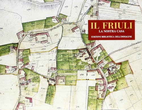 Il Friuli. La nostra casa Il Friuli. La nostra casa